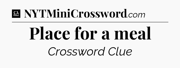 Place for a meal - LA Times Crossword