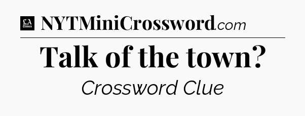 Talk of the town - LA Times Crossword