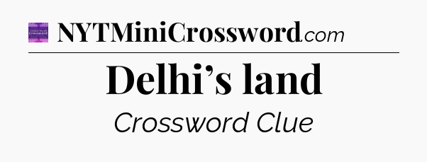 Delhi’s land - Thomas Joseph Crossword