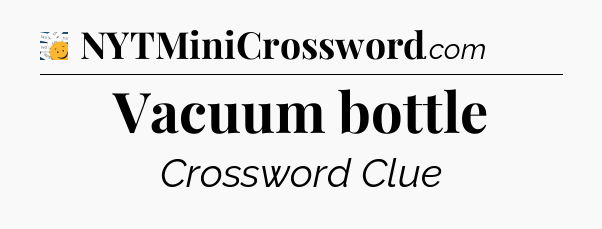 Vacuum bottle - 7 Little Words