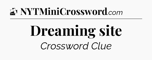 Dreaming site - Daily Themed Classic Crossword