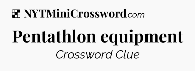 Solution: Pentathlon equipment - NYT Crossword
