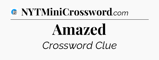 Amazed Crossword Clue