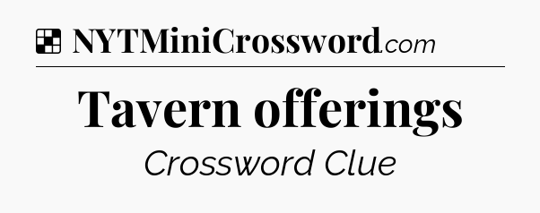 Solution: Tavern offerings - NYT Crossword