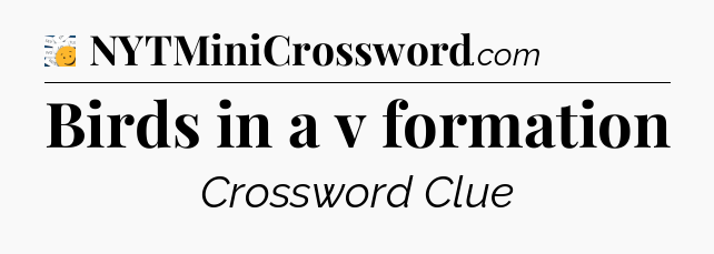 Birds in a v formation - 7 Little Words