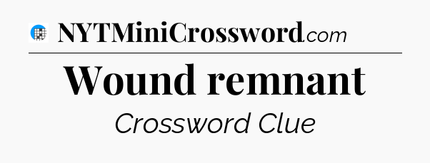 Wound remnant Crossword Clue