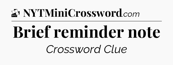 Brief reminder note - Daily Themed Mini Crossword