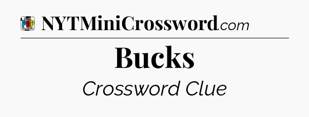 Bucks Crossword Clue