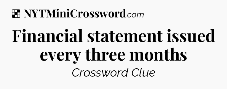 Solution: Financial statement issued every three months - NYT Crossword