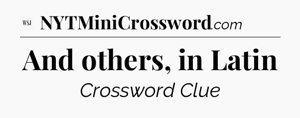 And others, in Latin - WSJ Crossword