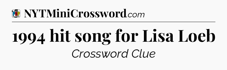 1994 hit song for Lisa Loeb Crossword Clue