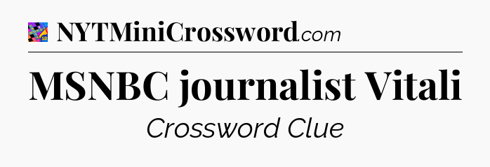 MSNBC journalist Vitali Crossword Clue