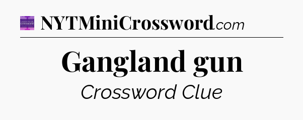 Gangland gun - Thomas Joseph Crossword