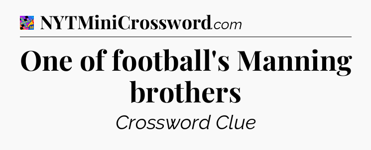 One of football's Manning brothers Crossword Clue