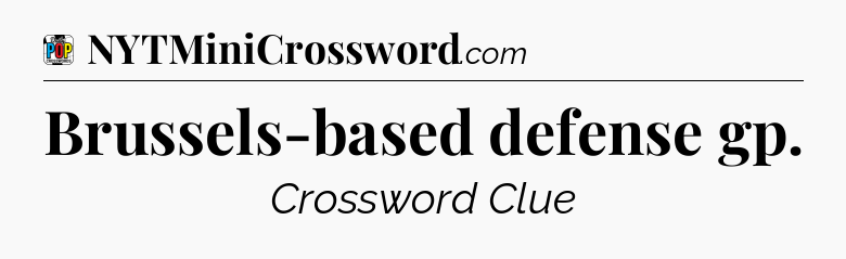 Brussels-based defense gp Crossword Clue