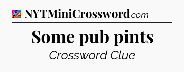 Some pub pints Crossword Clue