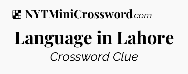 Solution: Language in Lahore - NYT Crossword