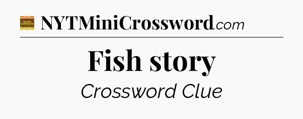 Fish story crossword clue Eugene Sheffer