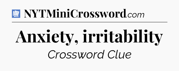 Anxiety, irritability Puzzle Page Crossword Clue
