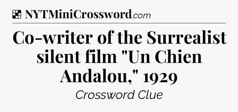 Solution: Co-writer of the Surrealist silent film 