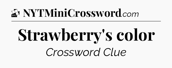 Strawberry's color - Daily Themed Classic Crossword