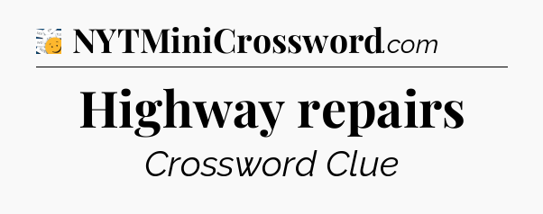 Highway repairs - 7 Little Words