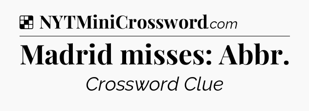 Solution: Madrid misses: Abbr - NYT Crossword