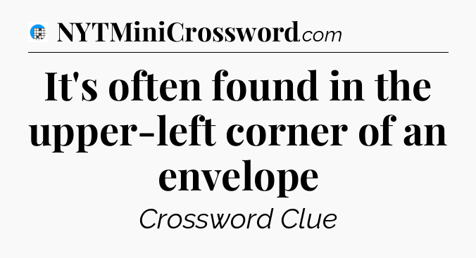 It's often found in the upper-left corner of an envelope Crossword Clue