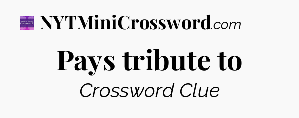 Pays tribute to - Thomas Joseph Crossword