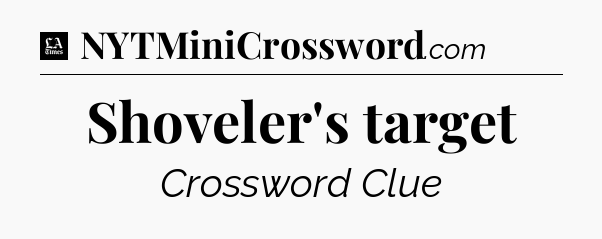 Shoveler's target - LA Times Crossword