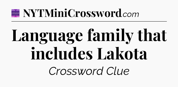 Language family that includes Lakota - Thomas Joseph Crossword