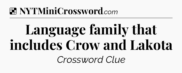 Solution: Language family that includes Crow and Lakota - NYT Crossword
