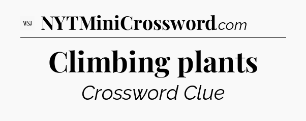 Climbing plants - WSJ Crossword