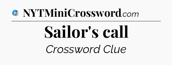 Sailor's call Crossword Clue