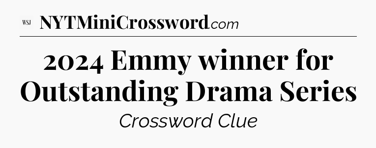 2024 Emmy winner for Outstanding Drama Series - WSJ Crossword