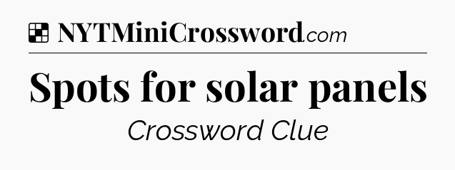 Spots for solar panels NYT Crossword