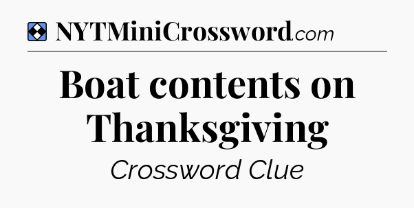 Solution: Boat contents on Thanksgiving - NYT Mini Crossword