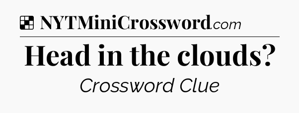 Solution: Head in the clouds - NYT Crossword