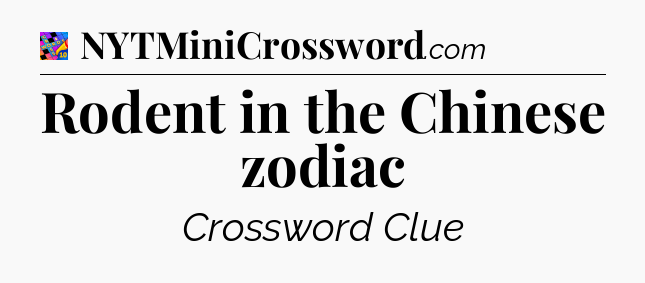 Rodent in the Chinese zodiac Crossword Clue