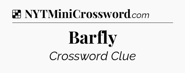 Solution: Barfly - NYT Crossword