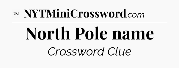 North Pole name - WSJ Crossword