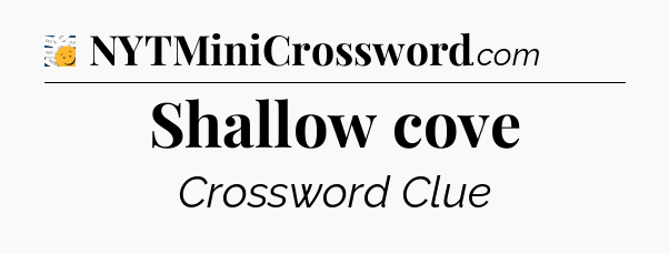 Shallow cove - 7 Little Words