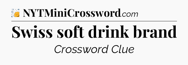 Swiss soft drink brand - 7 Little Words