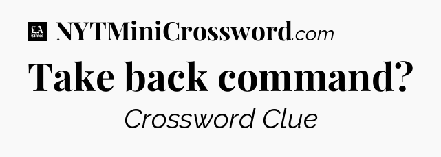 Take back command - LA Times Crossword