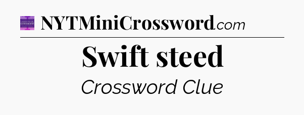 Swift steed - Thomas Joseph Crossword
