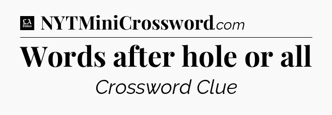 Words after hole or all - LA Times Crossword