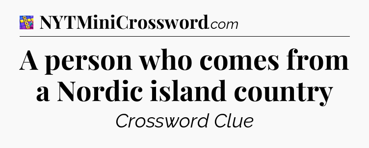 A person who comes from a Nordic island country Codycross