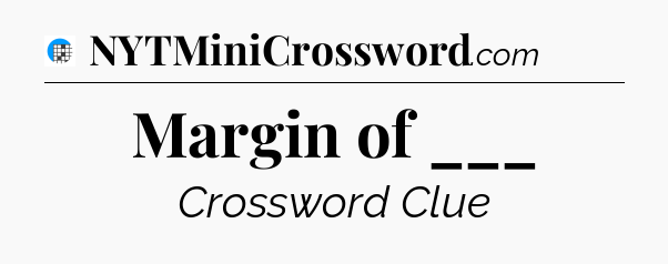 Margin of ___ Crossword Clue