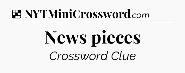 Solution: News pieces - NYT Crossword