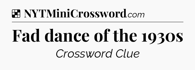 Solution: Fad dance of the 1930s - NYT Crossword